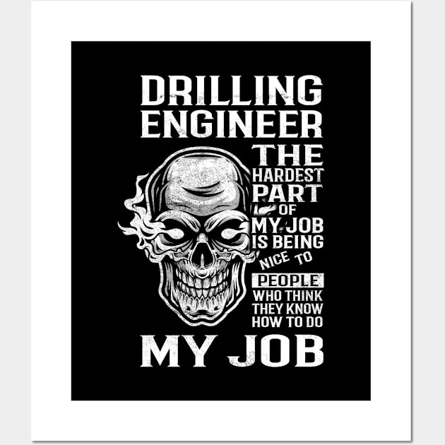 Drilling Engineer T Shirt - The Hardest Part Gift Item Tee Wall Art by candicekeely6155